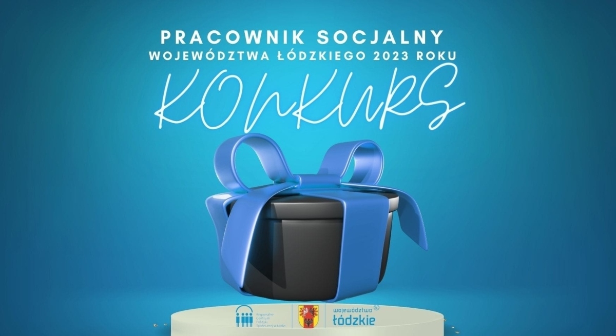 Konkurs „Pracownik Socjalny Województwa Łódzkiego Roku 2023”, „Pracownik Pomocy Społecznej Województwa Łódzkiego Roku 2023”, „Pracownik Wspierania Rodziny i Systemu Pieczy Zastępczej Województwa Łódzkiego Roku 2023”